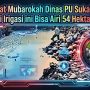 UPTD PU Cicurug Rampungkan Irigasi DI Cipamatutan di Parungkuda